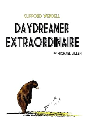 Clifford Wendell, Daydreamer Extraordinaire